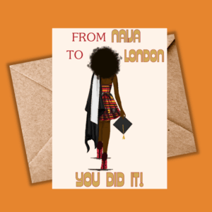 Graduation Card- From Naija to London Congrats
